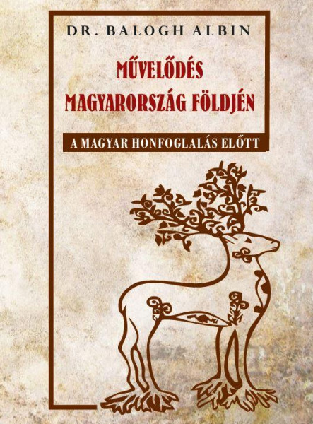 MŰVELŐDÉS MAGYARORSZÁG FÖLDJÉN - A MAGYAR HONFOGLALÁS ELŐTT