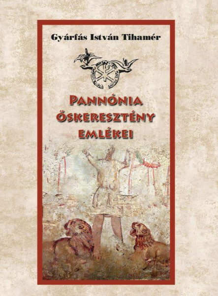 PANNÓNIA ŐSKERESZTÉNY EMLÉKEI