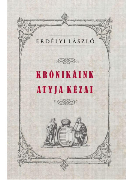 KRÓNIKÁINK ATYJA KÉZAI