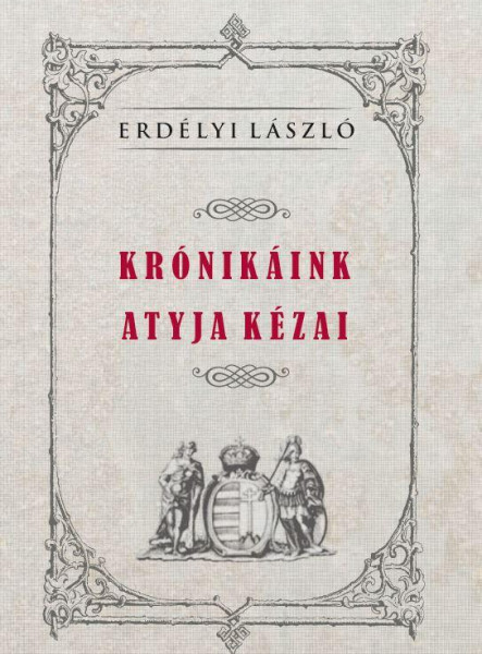 KRÓNIKÁINK ATYJA KÉZAI
