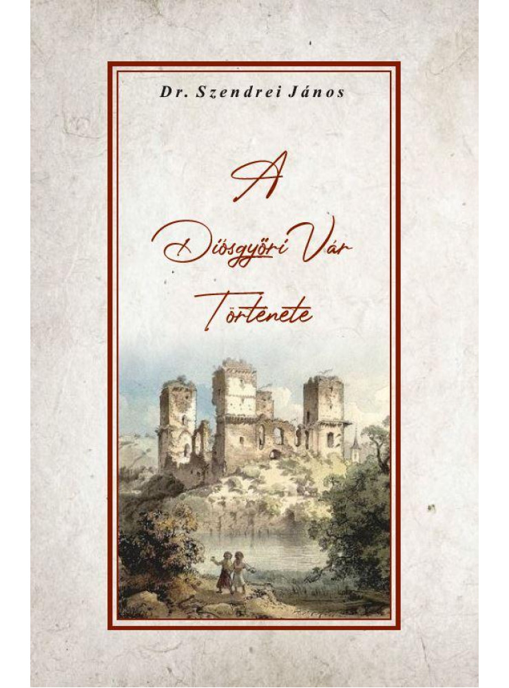 A DIÓSGYŐRI VÁR TÖRTÉNETE
