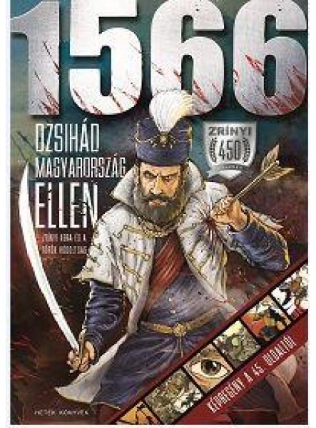 1566 - DZSIHÁD MAGYARORSZÁG ELLEN - ZRÍNYI KORA ÉS A TÖRÖK HÓDOLTSÁG 1566 - DZSIHÁD MAGYARORSZÁG ELLEN - ZRÍNYI KORA ÉS A TÖRÖK HÓDOLTSÁG