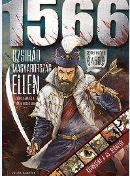 1566 - DZSIHÁD MAGYARORSZÁG ELLEN - ZRÍNYI KORA ÉS A TÖRÖK HÓDOLTSÁG