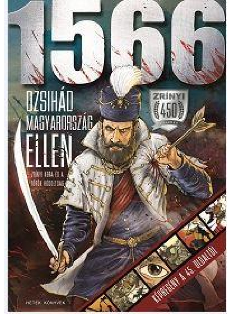 1566 - DZSIHÁD MAGYARORSZÁG ELLEN - ZRÍNYI KORA ÉS A TÖRÖK HÓDOLTSÁG