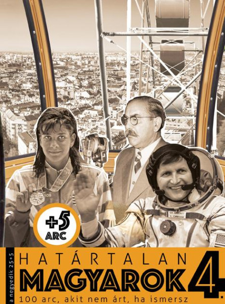 HATÁRTALAN MAGYAROK 4. 100 ARC, AKIT NEM ÁRT, HA ISMERSZ