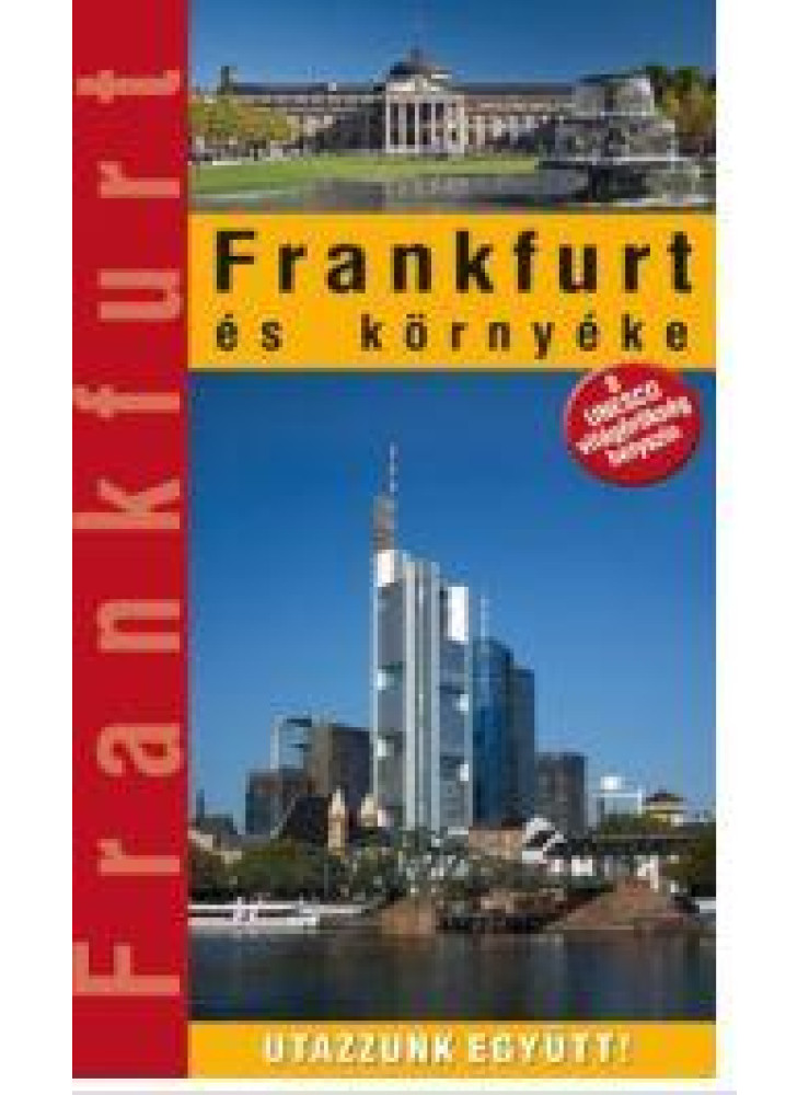FRANKFURT ÉS KÖRNYÉKE - UTAZZUNK EGYÜTT! FRANKFURT ÉS KÖRNYÉKE - UTAZZUNK EGYÜTT!