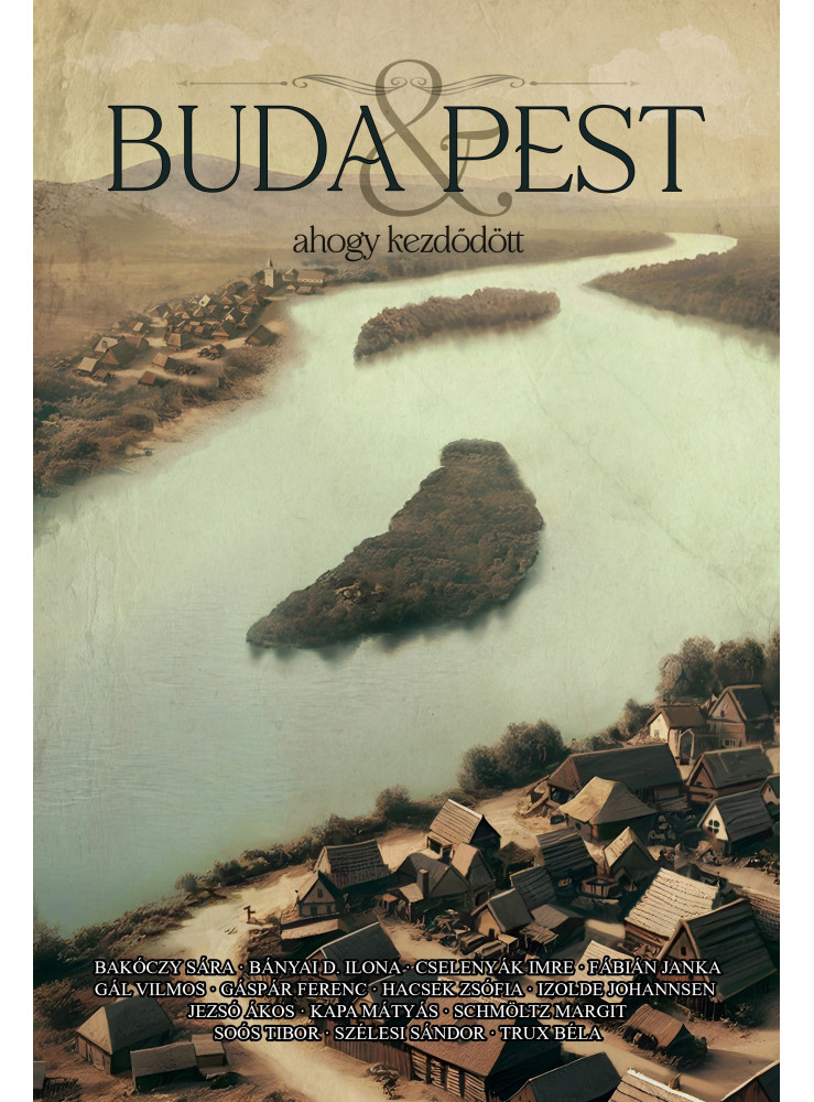 BUDA & PEST - AHOGY KEZDŐDÖTT BUDA & PEST - AHOGY KEZDŐDÖTT