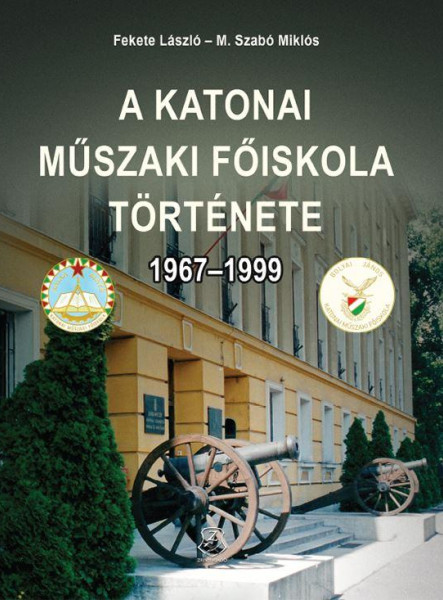 A KATONAI MŰSZAKI FŐISKOLA TÖRTÉNETE 1967-1999