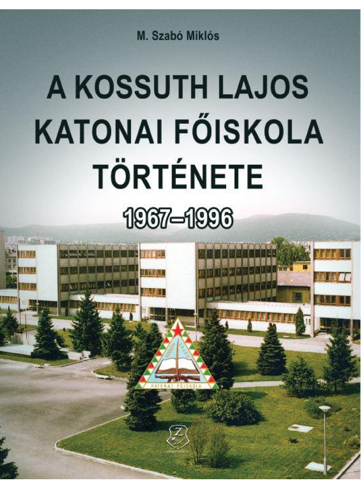 A KOSSUTH LAJOS KATONAI FŐISKOLA TÖRTÉNETE 1967-1996