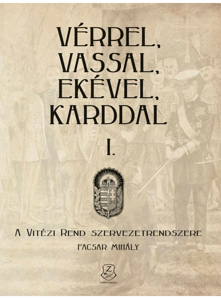 VÉRREL, VASSAL, EKÉVEL, KARDDAL I. - A VITÉZI REND SZERVEZETRENDSZERE
