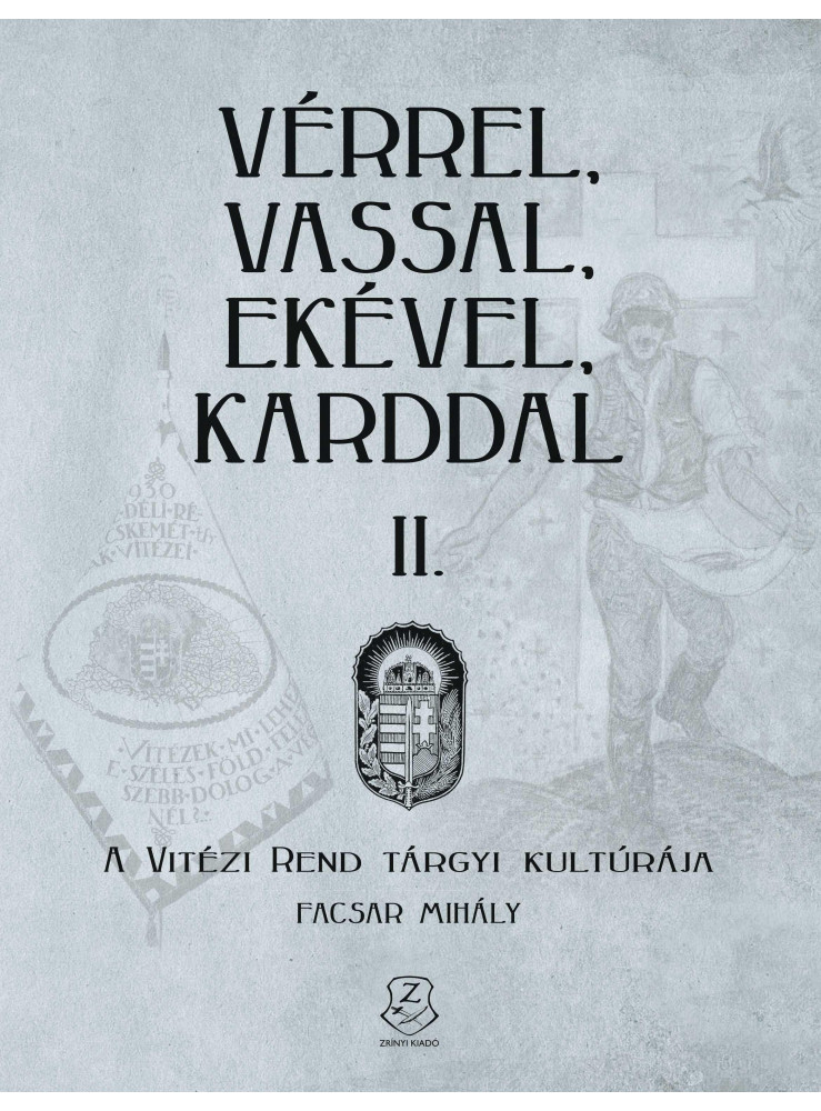 VÉRREL, VASSAL, EKÉVEL, KARDDAL II. - A VITÉZI REND TÁRGYI KULTÚRÁJA