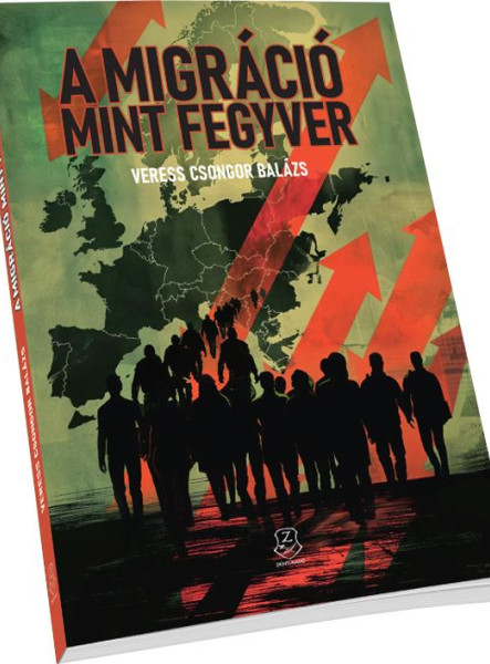 A MIGRÁCIÓ MINT FEGYVER