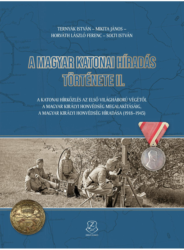 A MAGYAR KATONAI HÍRADÁS TÖRTÉNETE II. A MAGYAR KATONAI HÍRADÁS TÖRTÉNETE II.