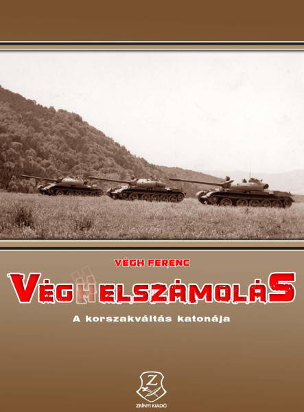 VÉG(H)ELSZÁMOLÁS - A KORSZAKVÁLTÁS KATONÁJA