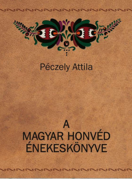 A MAGYAR HONVÉD ÉNEKESKÖNYVE