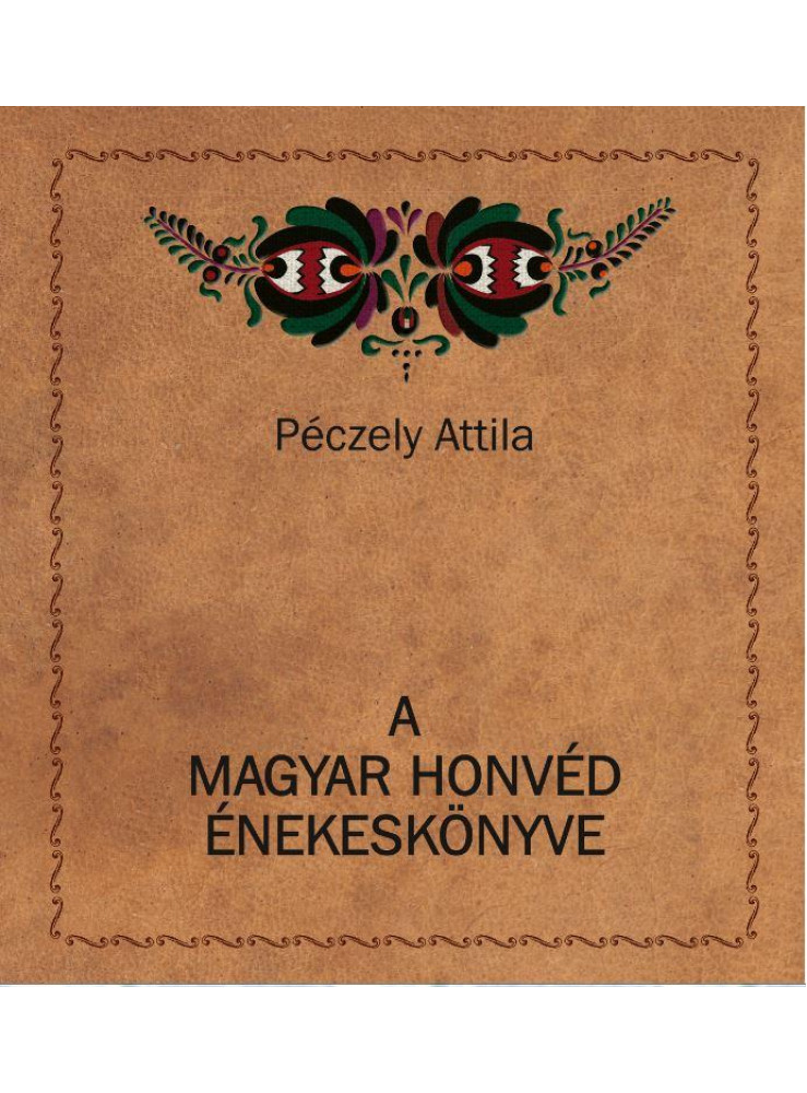 A MAGYAR HONVÉD ÉNEKESKÖNYVE