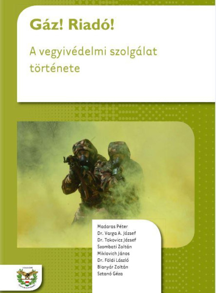 GÁZ! RIADÓ! - A VEGYIVÉDELMI SZOLGÁLAT TÖRTÉNETE