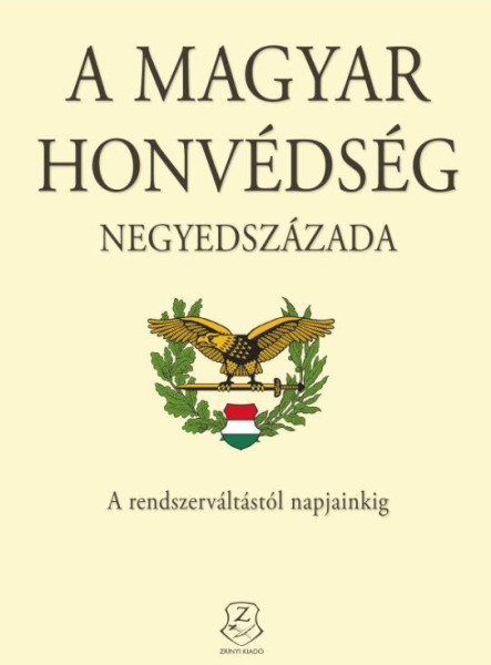 A MAGYAR HONVÉDSÉG NEGYEDSZÁZADA
