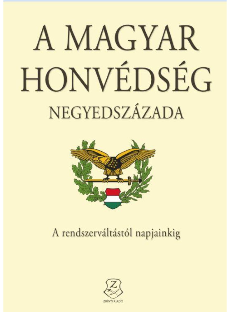A MAGYAR HONVÉDSÉG NEGYEDSZÁZADA
