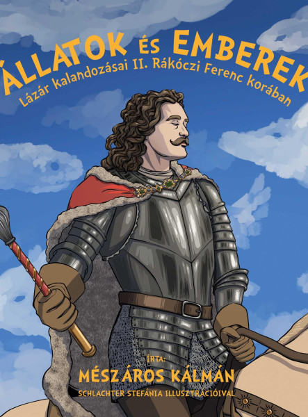 ÁLLATOK ÉS EMBEREK -  LÁZÁR KALANDOZÁSAI II. RÁKÓCZI FERENC KORÁBAN