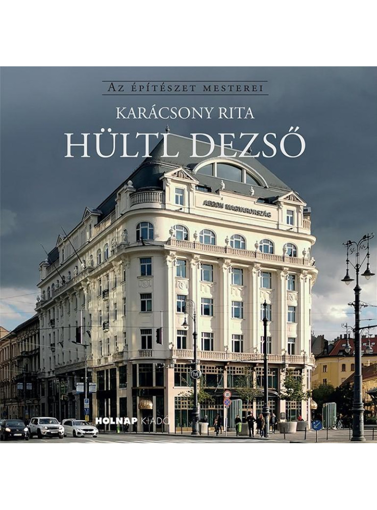 HÜLTL DEZSŐ - AZ ÉPÍTÉSZET MESTEREI