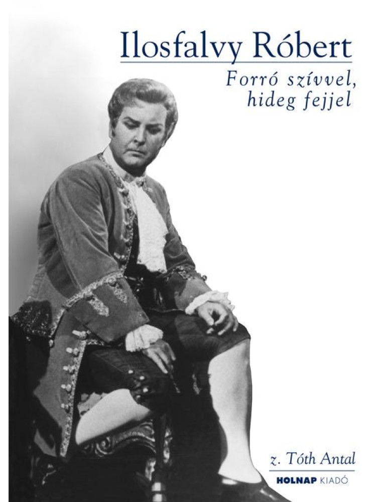 ILOSFALVY RÓBERT - FORRÓ SZÍVVEL, HIDEG FEJJEL + CD MELLÉKLET