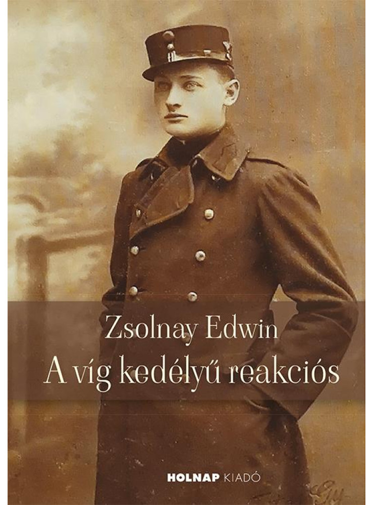 ZSOLNAY EDWIN - A VÍG KEDÉLYŰ REAKCIÓS ZSOLNAY EDWIN - A VÍG KEDÉLYŰ REAKCIÓS