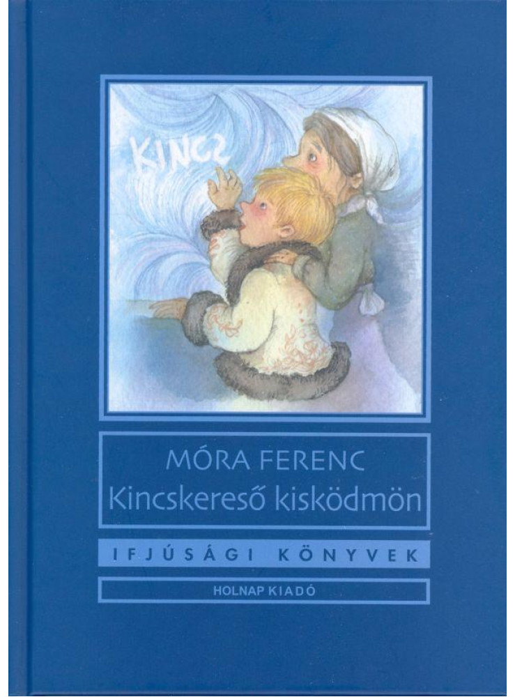 KINCSKERESŐ KISKÖDMÖN - IFJÚSÁGI KÖNYVEK KINCSKERESŐ KISKÖDMÖN - IFJÚSÁGI KÖNYVEK
