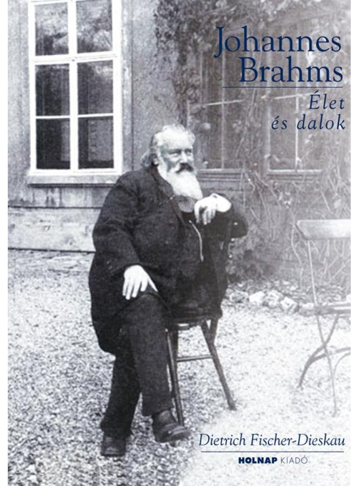 JOHANNES BRAHMS - ÉLET ÉS DALOK