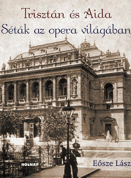TRISZTÁN ÉS AIDA - SÉTÁK AZ OPERA VILÁGÁBAN