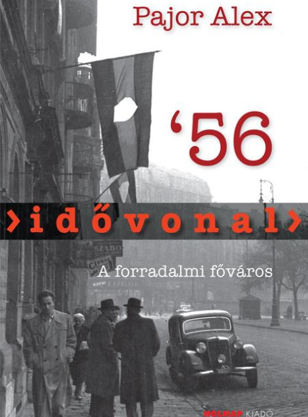 IDŐVONAL '56 - A FORRADALMI FŐVÁROS
