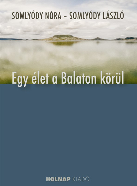 EGY ÉLET A BALATON KÖRÜL