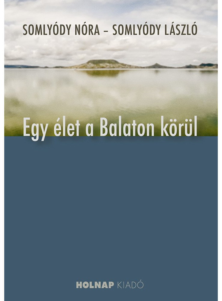 EGY ÉLET A BALATON KÖRÜL EGY ÉLET A BALATON KÖRÜL