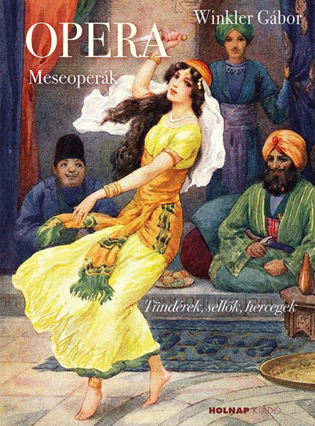 OPERA - MESEOPERÁK (TÜNDÉREK, SELLŐK, HERCEGEK)