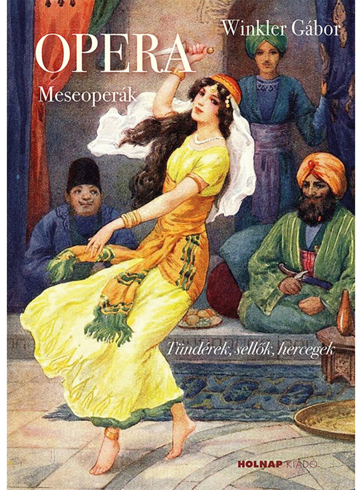 OPERA - MESEOPERÁK (TÜNDÉREK, SELLŐK, HERCEGEK)