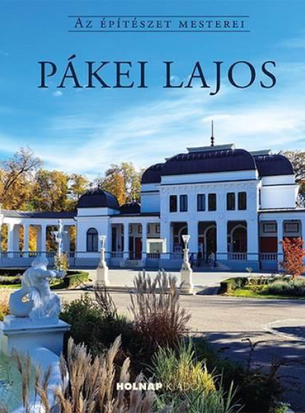 PÁKEI LAJOS - AZ ÉPÍTÉSZET MESTEREI