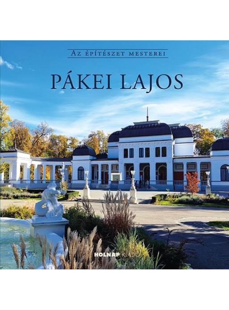 PÁKEI LAJOS - AZ ÉPÍTÉSZET MESTEREI PÁKEI LAJOS - AZ ÉPÍTÉSZET MESTEREI