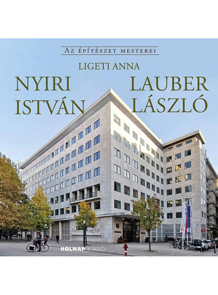 NYIRI ISTVÁN - LAUBER LÁSZLÓ - AZ ÉPÍTÉSZET MESTEREI