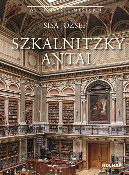 SZKALNITZKY ANTAL - AZ ÉPÍTÉSZET MESTEREI