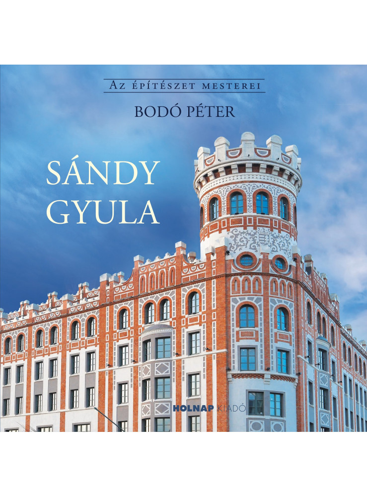 SÁNDY GYULA - AZ ÉPÍTÉSZET MESTEREI