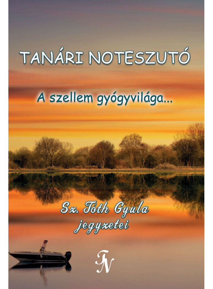 TANÁRI NOTESZUTÓ - A SZELLEM GYÓGYVILÁGA... TANÁRI NOTESZUTÓ - A SZELLEM GYÓGYVILÁGA...