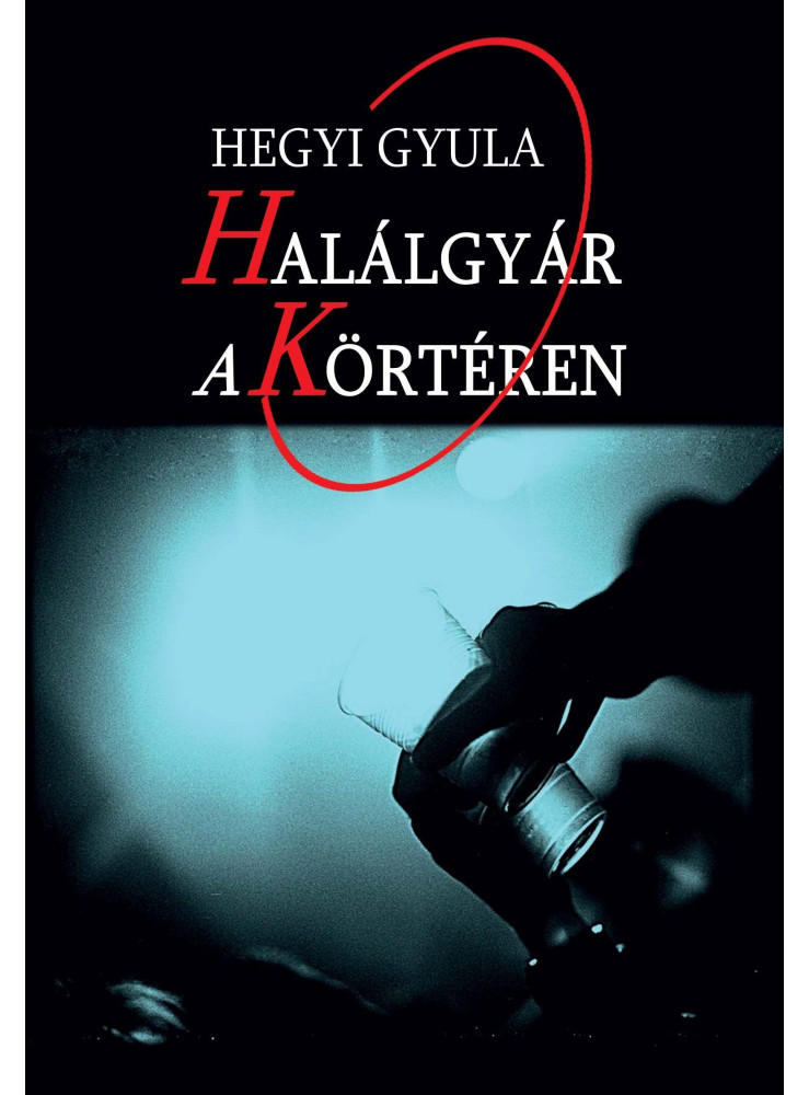 HALÁLGYÁR A KÖRTÉREN
