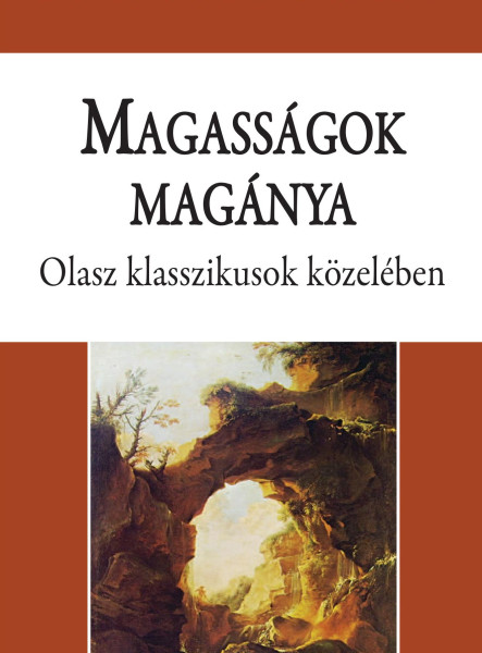 MAGASSÁGOK MAGÁNYA - OLASZ KLASSZIKUSOK KÖZELÉBEN
