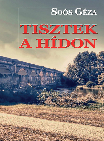 TISZTEK A HÍDON