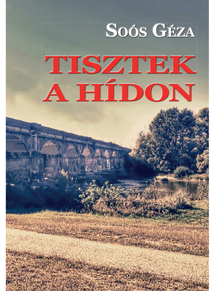 TISZTEK A HÍDON