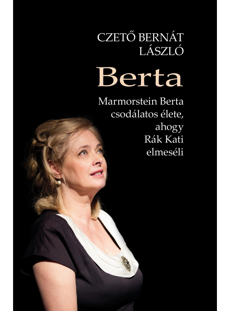 BERTA - MARMORSTEIN  BERTA CSODÁLATOS ÉLETE, AHOGY RÁK KATI ELMESÉLI