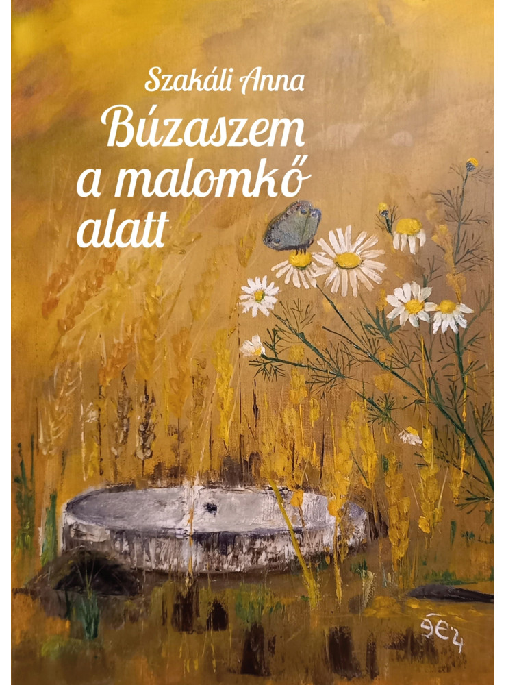 BÚZASZEM A MALOMKŐ ALATT