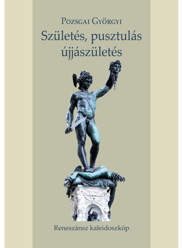 SZÜLETÉS, PUSZTULÁS, ÚJJÁSZÜLETÉS