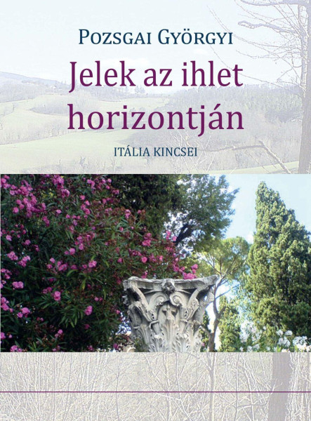 JELEK AZ IHLET HORIZONTJÁN - ITÁLIA KINCSEI