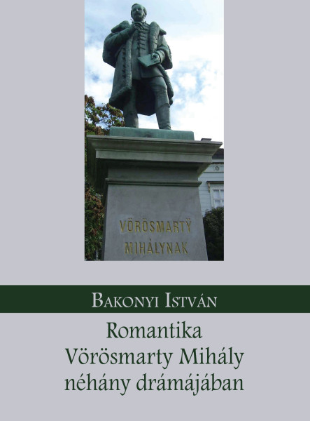 ROMANTIKA VÖRÖSMARTY MIHÁLY NÉHÁNY DRÁMÁJÁBAN